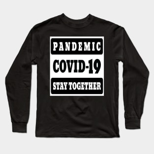 Pandemic Covid-19 stay together funny tee Long Sleeve T-Shirt